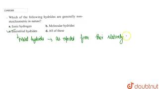 Which of the following hydrides are generally nonstoichiometric in nature [upl. by Marquardt]