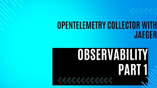 Configuring OpenTelemetry Collector with Jaeger A StepbyStep Guide  Part1 [upl. by Suzie884]