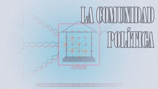 06  LA COMUNIDAD POLÍTICA [upl. by Spragens]