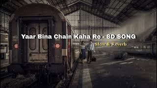 Yaar Bina Chain Kaha re  8D song  lofi song  8D version [upl. by Inoliel]