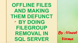 Offline Files and making them Defunct by Filegroup Removal  SQL Server [upl. by Myrtice70]