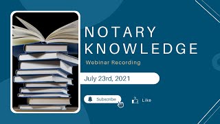 Notary Knowledge Webinar  07232021 [upl. by Oiuqise]