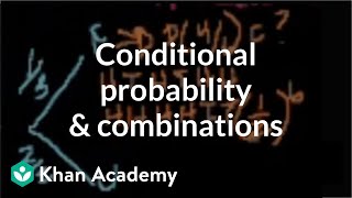 Conditional probability and combinations  Probability and Statistics  Khan Academy [upl. by Domel]