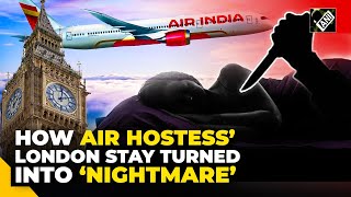 Intruder entered Air India hostess’ London hotel how stewardess’ layover turned into ‘nightmare’ [upl. by Borchert]