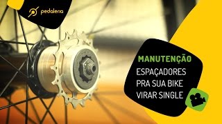 Pedaleria  Espaçadores para transformar sua bike com marchas em singlespeed [upl. by Eenal]