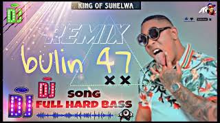 new bulin 47 song hard bass xLiricoEnLaCasaxLosDelMillero❤DJ king of suhelwa [upl. by Annas]