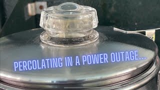 Percolating in a Power Outage [upl. by Janette577]