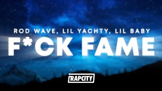 Rod Wave  Fck Fame Lyrics ft Lil Yachty amp Lil Baby [upl. by Malcah89]