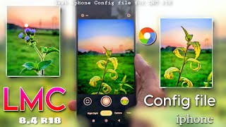 LMC 84 r18 iphone Config file 🦜 For Best Quality Photos 🔥 [upl. by Nahaj]