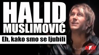 Halid Muslimovic  Eh kako smo se ljubili Official Video 2008HD [upl. by Florri15]