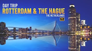 Rotterdam  The Hague Day Trip  The Planet V 4K [upl. by Afihtan]