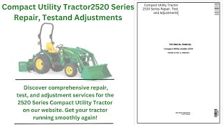 John Deere Compact Utility Tractor 2520 Series Technical Manual TM2288 [upl. by Adelaja4]