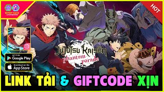 Jujutsu Kaisen Phantom Parade  Review amp Giftcode Chung amp Link Tải Game Jujutsu Kaisen Mobile Khủng [upl. by Llenyaj]