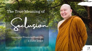 The True Meaning of Seclusion｜Luangpu Pramote Pamojjo  4 June 2023 [upl. by Ahsinrad]