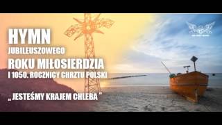 Hymn jubileuszu 1050 rocznicy Chrztu Polski i Roku Miłosierdzia Na cały Głos [upl. by Ecertal]