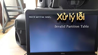 Xử lý lỗi Invalid Partition Table Laptop Dell  Đô Xu [upl. by Anselm392]