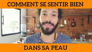 Comment se sentir bien dans sa peau [upl. by Jonathan]