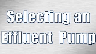 How to Select an Effluent Pump [upl. by Wilson362]