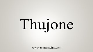 How To Say Thujone [upl. by Assiluy166]