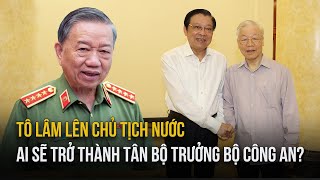 Đã lộ diện tân Bộ trưởng Bộ CA sau khi Đại tướng Tô Lâm lên làm Chủ tịch nước [upl. by Ertsevlis66]