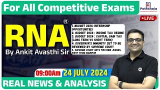 Current Affairs 24 July 2024  RNA Real News and Analysis  For All Exams  Rna by Ankit Avasthi Sir [upl. by Innor784]