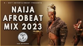 NAIJA AFROBEAT MIX 2023 VOL 7  AYRA STAR SABILITY SPYRO KIZZ DANIEL REMA RUGER BY DJ KELDEN [upl. by Gould776]