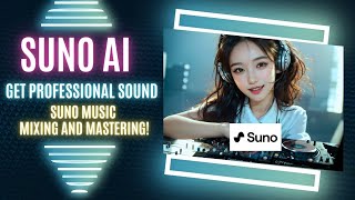 GET PROFESSIONAL SOUND with Suno Music Mixing and Mastering [upl. by Aissatsana]