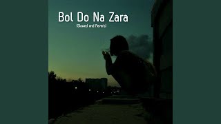 Bol Do Na Zara Slowed and Reverb [upl. by Biancha861]