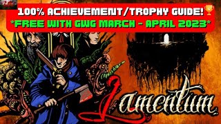 Lamentum  100 AchievementTrophy Guide FREE With GWG March  April 2023 [upl. by Ender869]