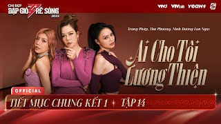 AI CHO TÔI LƯƠNG THIỆN  TRANG PHÁP THU PHƯƠNG LAN NGỌC  TIẾT MỤC CHUNG KẾT 1 CHỊ ĐẸP 2023 [upl. by Dittman]