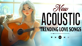 Acoustic Songs 2024 Cover 🌟 New Trending English Acoustic Music 🌟 Best Hits for Relaxing Vibes [upl. by Pugh972]