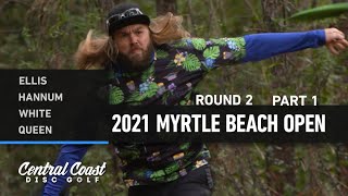 2021 Myrtle Beach Open  Round 2 Part 1  Ellis Hannum White Queen [upl. by Malan]