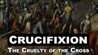 Crucifixion The Cruelty of the Cross [upl. by Adnalra330]