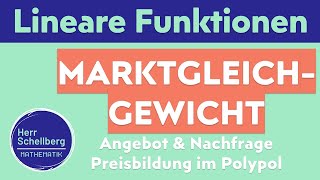 Marktgleichgewicht  Angebot und Nachfrage im Polypol Lineare Funktionen  ökonomische Anwendung [upl. by Enimrej]