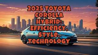 2025 Corolla Hybrid The Future of Driving [upl. by Noxid577]