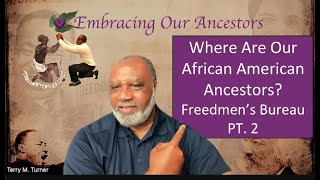 Where Are Our African American Ancestors Searching Freedmens Bureau Records PT2 [upl. by Benedikta858]