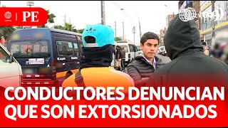 Conductores denuncian que son extorsionados  Primera Edición  Noticias Perú [upl. by Notpmah]