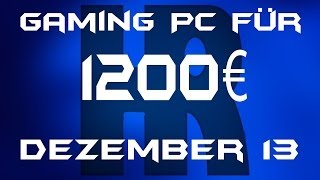 Gaming Pc für 1200€ Dezember 13 [upl. by Roman606]