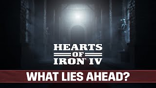 Hearts of Iron IV  WHAT LIES AHEAD [upl. by Saduj]