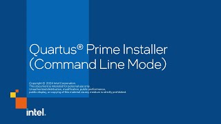 Quartus® Prime Installer Command Line Mode [upl. by Arimat]