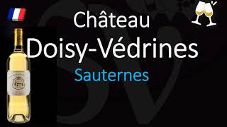 How to Pronounce Château Doisy Védrines CORRECTLY 1855 Sauternes Grand Cru Wine Pronunciation [upl. by Nerro362]