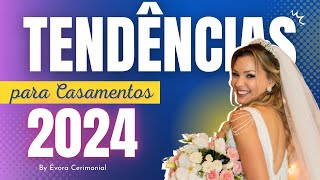 TENDÊNCIAS DE CASAMENTO PARA 2024  As Principais Tendências para Cerimônia e Festa de Casamento [upl. by Christianna]