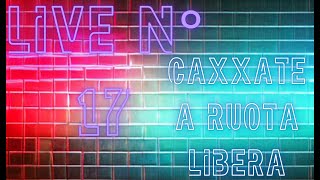 LIVE 17  CAXXATE A RUOTA LIBERA REACTION E COD [upl. by Hniht42]