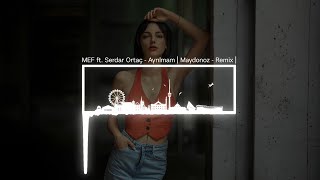 MEF ft Serdar Ortaç  Ayrılmam  Maydonoz  Remix [upl. by Landahl]