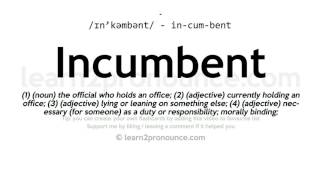 Pronunciation of Incumbent  Definition of Incumbent [upl. by Kimber]