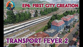 First City  Ep6  Transport Fever 2  Season 1  Megalomaniac France Alpine Sandbox [upl. by Gothar467]