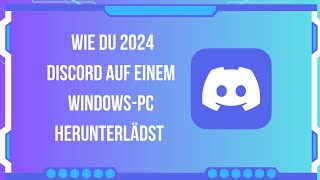 Wie du 2024 Discord auf einem WindowsPC herunterlädst – SchrittfürSchrittAnleitung [upl. by Jennifer]