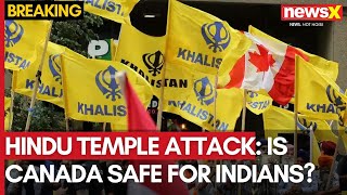 Hindu Temple Attack  Is Canada Safe For Indians Right Now  NewsX [upl. by Aneerhs219]