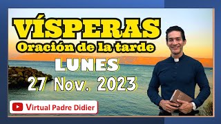 Vísperas de hoy Lunes 27 Noviembre 2023 Oración de la tarde Padre Didier [upl. by Bowra]