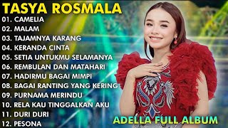 quotCAMELIA MALAM TAJAMNYA KARANGquot  TASYA ROSMALA TERBARU FULL ALBUM ADELLA 2024 [upl. by Annoyk]